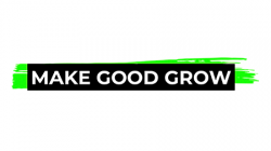 Make Good Grow