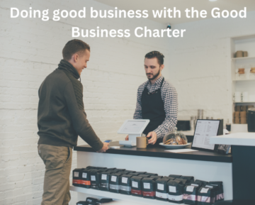 Doing good business with the Good Business Charter