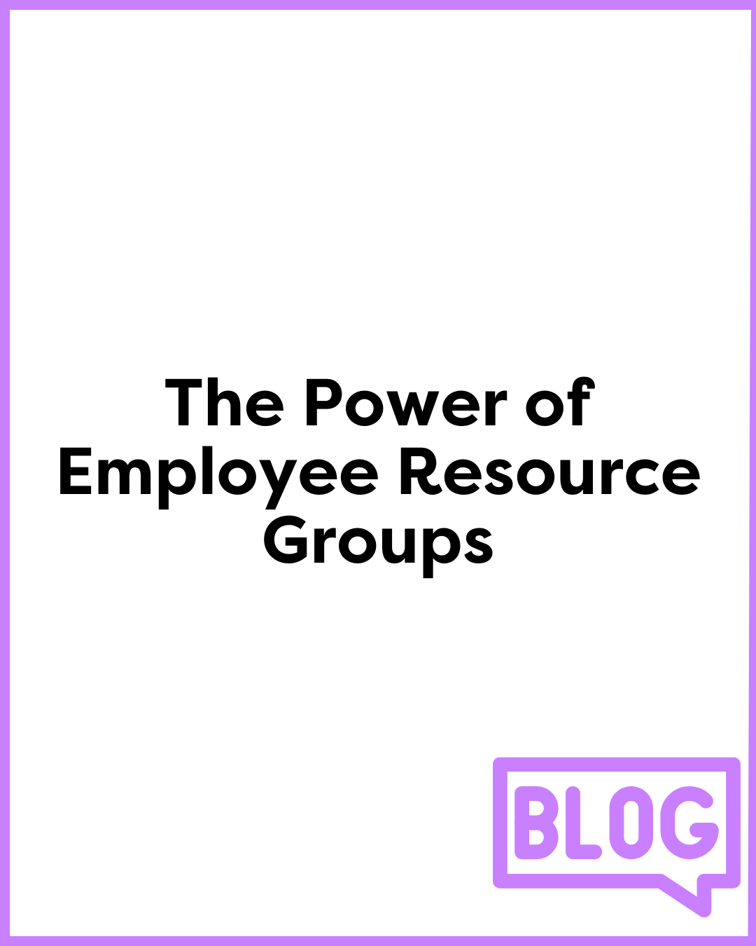 The Power of Employee Resource Groups